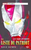 Marvel Arcanes - Les Dark Avengers - La Liste du Patriot