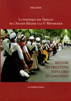Histoire des traditions populaires en Languedoc, La politique des treilles de l'ancien régime à la ve république