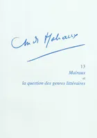 André Malraux, Malraux et la question des genres littéraires, 13