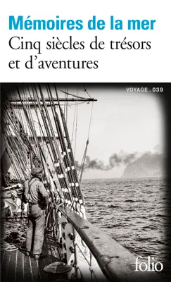 Mémoires de la mer, Cinq siècles de trésors et d'aventures