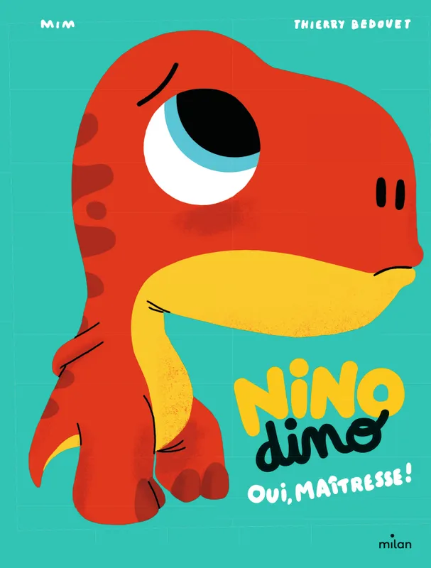Livres Jeunesse de 3 à 6 ans Albums Nino Dino - Oui, Maîtresse! Mim