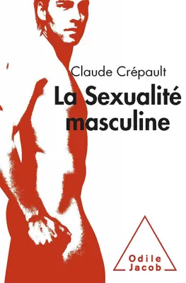 La Sexualité masculine, une exploration sexoanalytique