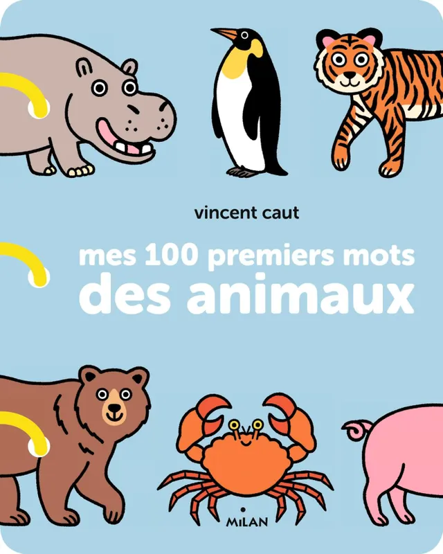 Mes 100 premiers mots des animaux Vincent Caut