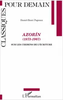 Azorín (1873-1967), Sur les chemins de l'écriture