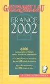 Guide Gault et Millau France 2002, 6500 restaurants et hôtels notés, décrits et commentés, les 1200 meilleures chambres de nos 600 hôtels de charme, nos 850 découvertes, nos 300 coups de coeur