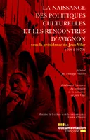 La naissance des politiques culturelles et les Rencontres d'Avignon, 1964-1970, SOUS LA PRESIDENCE DE JEAN VILAR