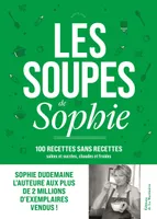 Les Soupes de Sophie, 100 recettes sans recettes