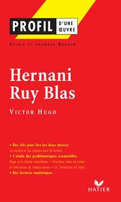 Profil - Hugo (Victor) : Hernani - Ruy Blas, Analyse littéraire de l'oeuvre