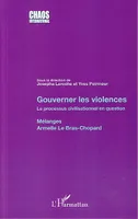Gouverner les violences, Le processus civilisationnel en question - Mélanges Armelle Le Bras-Chopard