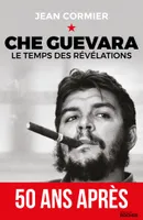 Che Guevara, Le temps des révélations