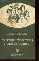 CONSCIENCE DES FEMMES, MONDE DE L'HOMME.