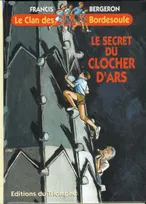 Une aventure du clan des Bordesoule., 8, Le Clan des Bordesoule - Tome 8 - Le secret du clocher d'Ars