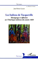 Les indiens de Tocqueville, Témoignage et réflexions sur l'Amérique indienne des années 1830