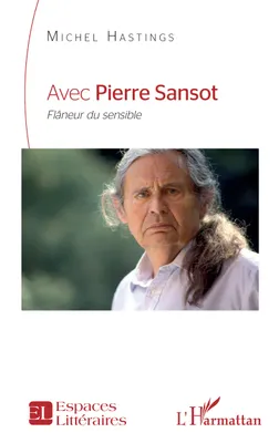 Avec Pierre Sansot, <i>Flâneur du sensible</i>