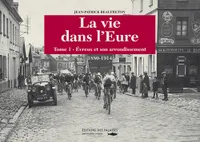La vie dans l'Eure, Tome 1, Évreux et son arrondissement, Vie Dans L'Eure (La)