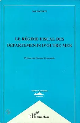 Le Regime Fiscal des Departements d'outre-Mer