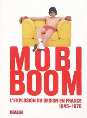 Mobi Boom, L'explosion du design en france, 1945-1975