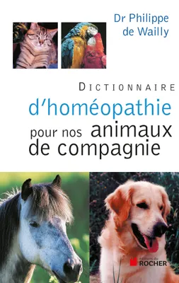 Dictionnaire d'homéopathie pour nos animaux de compagnie