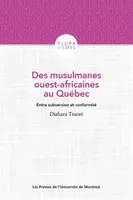 Des musulmanes ouest-africaines au Québec, Entre subversion et conformité