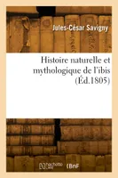 Histoire naturelle et mythologique de l'ibis