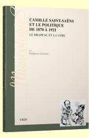 Camille Saint-Saëns et le politique de 1870 à 1921, Le drapeau et la lyre