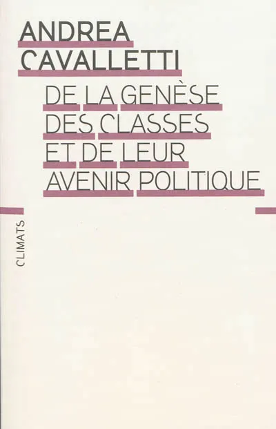 Livres Sciences Humaines et Sociales Philosophie De la genèse des classes et de leur avenir politique Andrea Cavalletti