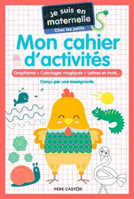 Mon cahier d'activités - Chez les petits, Graphisme - Coloriages magiques - Lettres et mots...