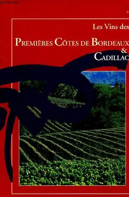 Les vins des Premières Côtes de Bordeaux et Cadillac