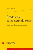 Émile Zola et les aveux du corps, Les savoirs du roman naturaliste