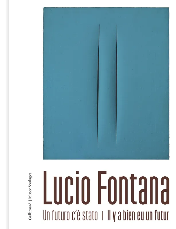 Livres Arts Catalogues d'exposition Lucio Fontana, Un futuro c'è stato - Il y a bien eu un futur Collectifs