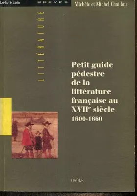 Petit guide pédestre de la littérature contemporaine au XVII° siècle