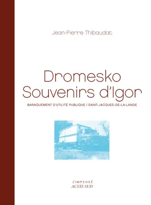 Dromesko, souvenirs d'Igor, Baraquement d'utilité publique / Saint Jacques de la Lande