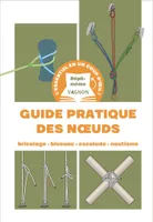 Dépli-mémo : Guide pratique des n uds - Bricolage - Bivouac - Escalade - Nautisme