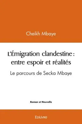 L’émigration clandestine : entre espoir et réalités, Le parcours de Secka Mbaye