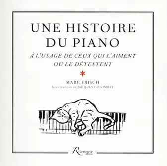 Une histoire du piano à l'usage de ceux qui l'aiment ou le détestent, à l'usage de ceux qui l'aiment ou le détestent