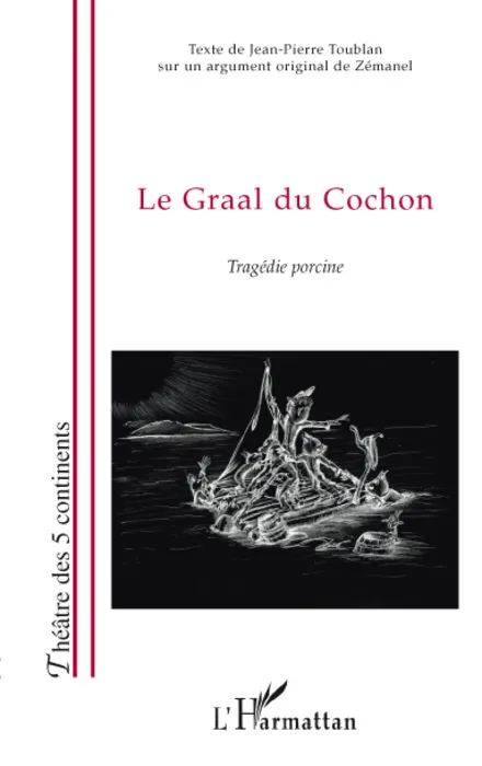 Livres Littérature et Essais littéraires Théâtre Le Graal du Cochon, Tragédie porcine Jean-Pierre Toublan