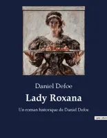 Lady Roxana, Un roman historique de Daniel Defoe