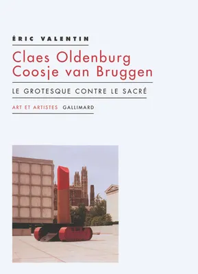 Claes Oldenburg - Coosje van Bruggen, Le grotesque contre le sacré