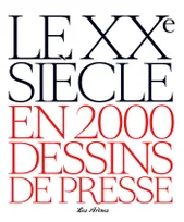 Le XXe si√®cle en 2000 dessins de presse