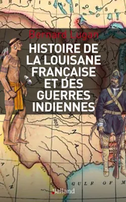 Histoire militaire de la Louisiane française et des guerres