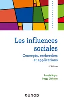 Les influences sociales - 2e éd. - Concepts, recherches et applications, Concepts, recherches et applications