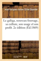 Le galéga, nouveau fourrage, sa culture, son usage et son profit. 2e édition