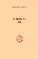 Dialogues /Grégoire le Grand, 3, Livre IV, Dialogues - tome 3
