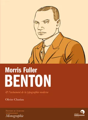 Morris Fuller Benton & l'avènement de la typographie moderne