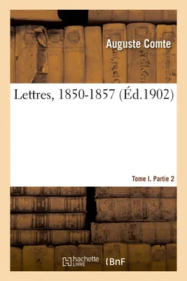 Lettres, 1850-1857. Tome I. Partie 2