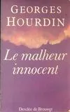 Livres Spiritualités, Esotérisme et Religions Religions Christianisme Le malheur innocent Georges Hourdin