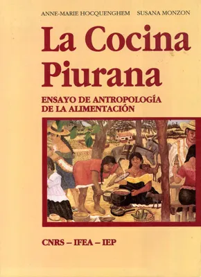 La cocina piurana, ensayo de antropología de la alimentación