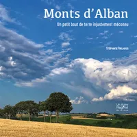 Monts d'Alban, Un petit bout de terre injustement méconnu
