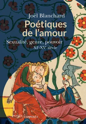 Poétiques de l'amour, Sexualité, genre, pouvoir, xie-xve siècle