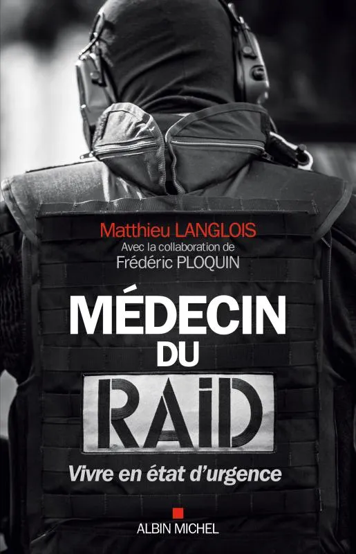 Livres Sciences Humaines et Sociales Sciences sociales Médecin du Raid, Vivre en état d'urgence Matthieu Langlois